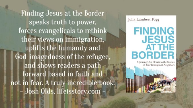 Finding Jesus at the Border Julia Lambert Fogg